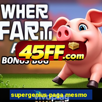 supergenius paga mesmo